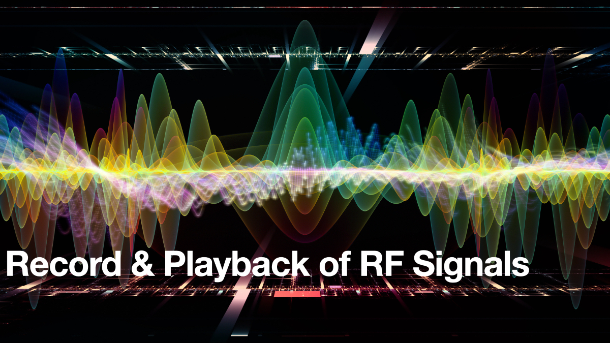 Record and Playback of RF signals